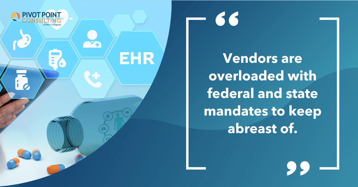Quote from Jon Melling Discusses Challenges for EHR Optimization blog post blog post that states, "Vendors are overloaded with federal and state mandates to keep abreast of."