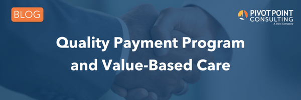 Quality Payment Program and Value-Based Care
