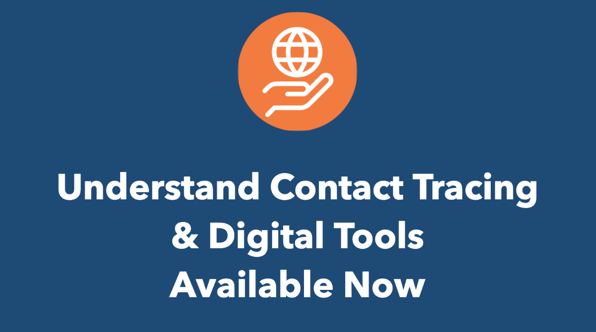 Understand Contact Tracing &amp; Digital Tools Available Now