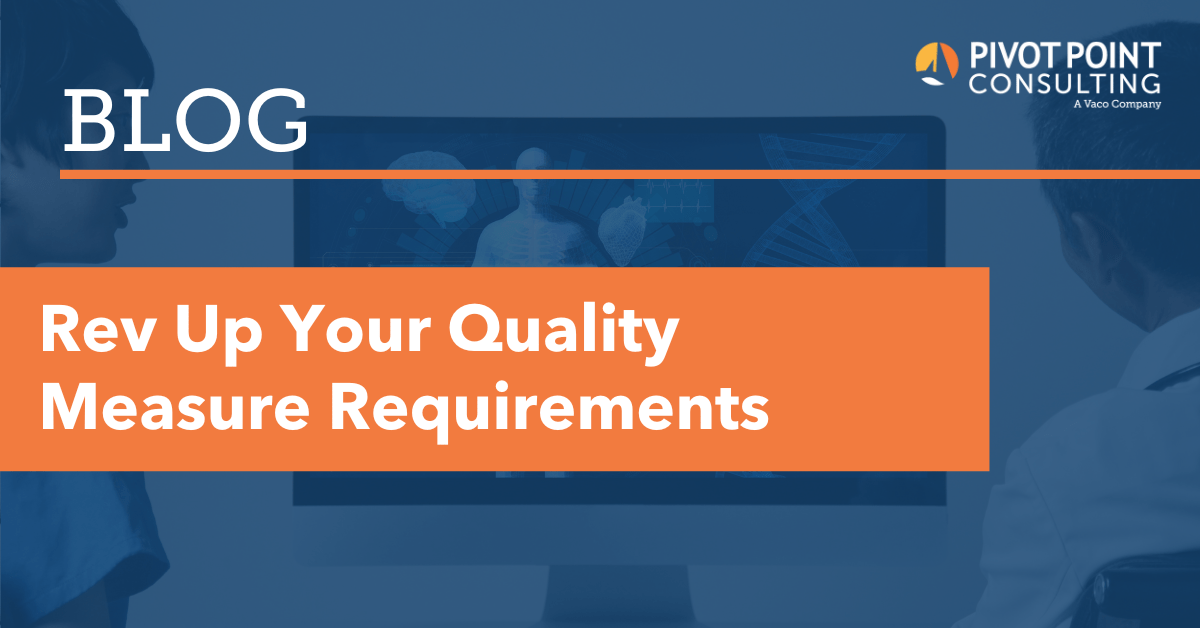 Blog: Rev Up Your Quality Measure Requirements