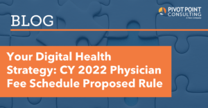 Your Digital Health Strategy: CY 2022 Physician Fee Schedule Proposed Rule