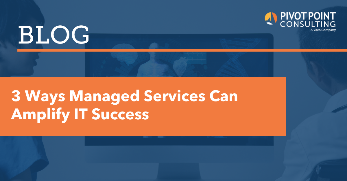 3 Ways Managed Services Can Amplify IT Success blog post