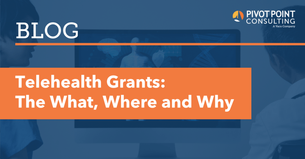 Telehealth Grants The What, Where and Why Pivot Point Consulting