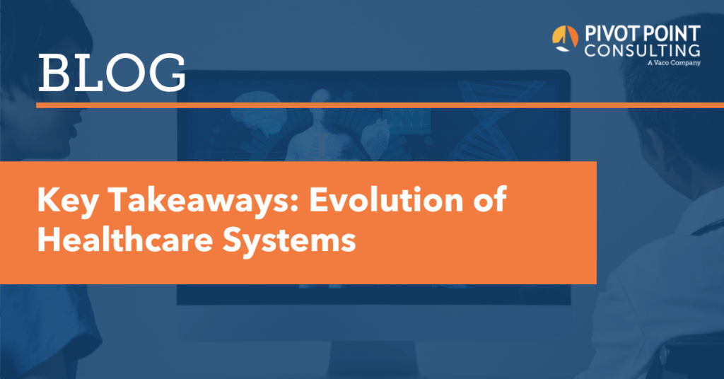 Key Takeaways Evolution of Healthcare Systems Pivot Point Consulting