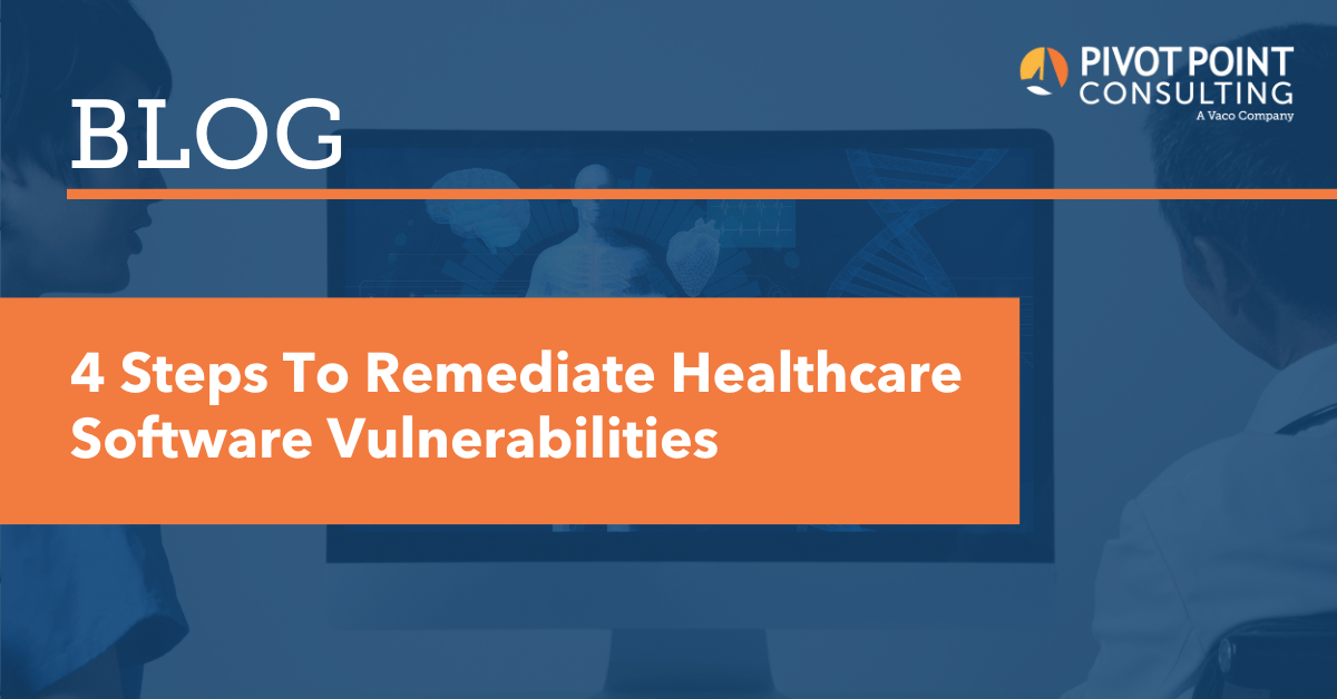 4 Steps To Remediate Healthcare Software Vulnerabilities