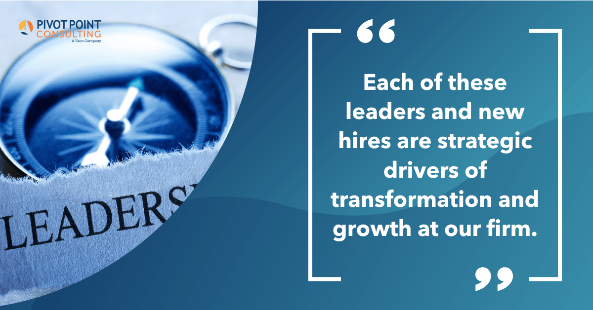 Quote from Rachel Marano within the Pivot Point Consulting Showcases Growth with Latest Class of Leaders press release that states, "Each of these leaders and new hires are strategic drivers of transformation and growth at our firm."
