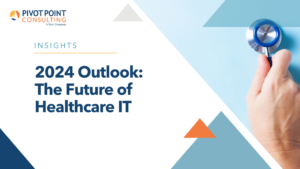 2024 Outlook: The Future of Healthcare IT blog post